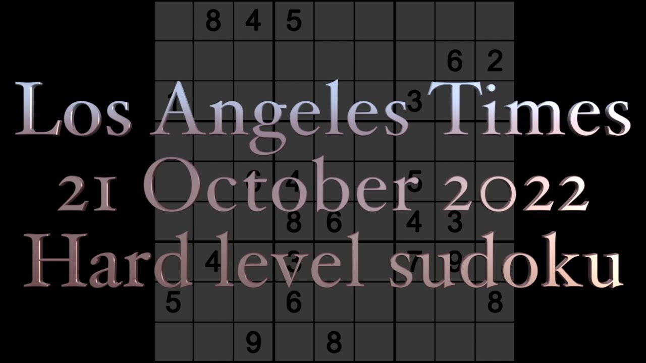 Sudoku solution – Los Angeles Times sudoku 21 October 2022 Hard level ...