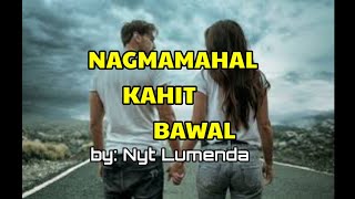 Nagmamahal Kahit Bawal [lyrics] by: Nyt Lumenda