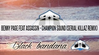 Benny Page feat Assassin - Champion Sound (Serial Killaz Remix)