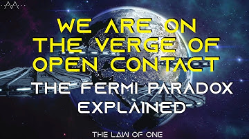 E.T. Contact & The Fermi Paradox // Law of One 015