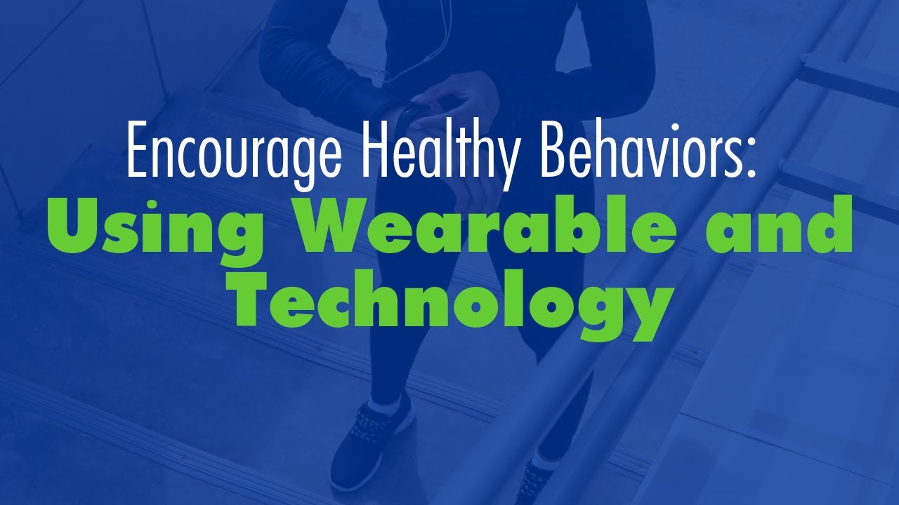 Using Wearables and Technology to Encourage Healthy Behaviors