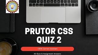 Prutor CSS Quiz 2 Solution | 100% Correct Answers