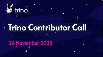 Trino Contributor Call 2025-11-26