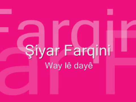 Şiyar Farqini- Way lê dayê