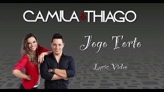 Video thumbnail of "Jogo Torto - Camila e Thiago (Lyric Video)"