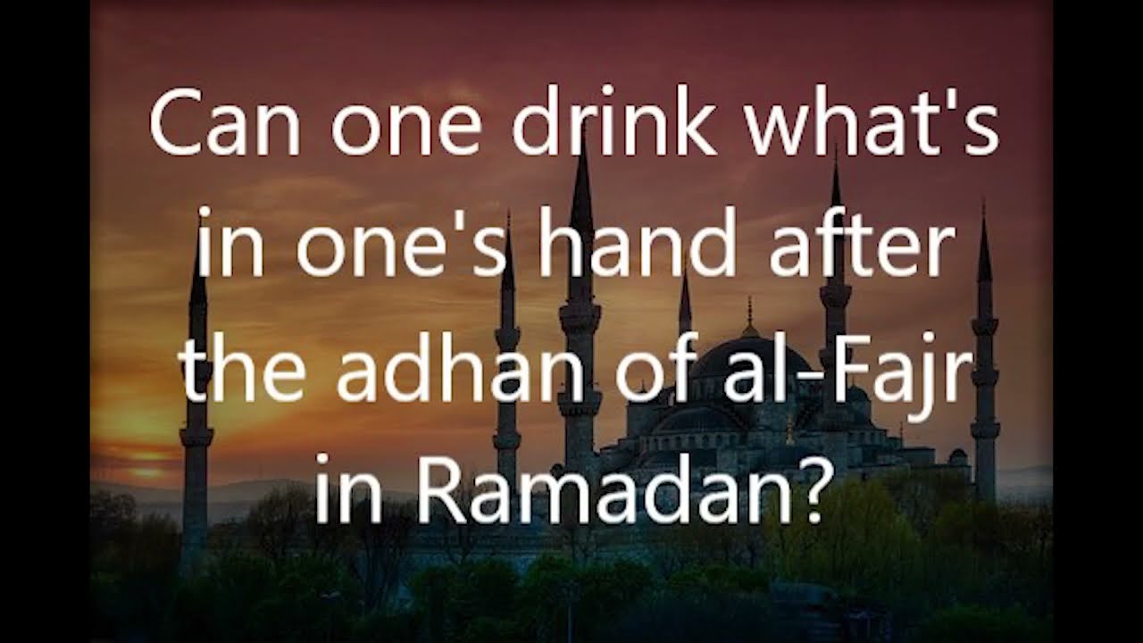 Can You Keep Drinking What s In Your Hand AFTER The Adhan Of Fajr Can You Keep Drinking What s In Your Hand AFTER The Adhan Of Fajr