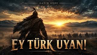 Kadim Küre - Ey Türk Uyan! (Mehmet Emin Yurdakul) | Epic Turkic Music