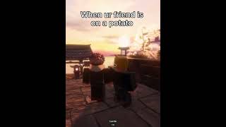Friend is on a potato 🥔 #roblox #capcut #lagging 