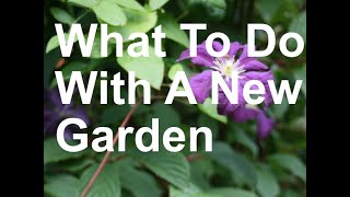 Lesson 2 What To Do With A New Garden