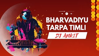 New Bharvadiyu Tarpa Timli Mix  Dj Ankit  2026   