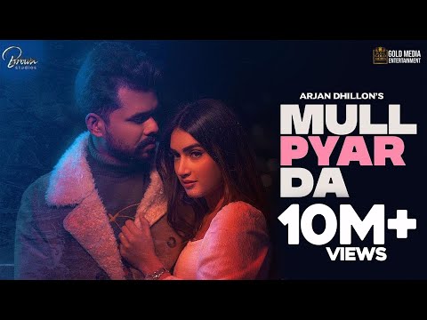 MULL PYAR DA (Official Video) Arjan Dhillon | Jay B singh | Brown Studios