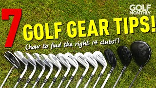 7 GOLF GEAR TIPS! (HOW TO FIND THE RIGHT 14 CLUBS...)