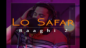 Lo Safar cover song | Baaghi 2 | Unplugged | Rakesh Pandey | Amit Bhadoria