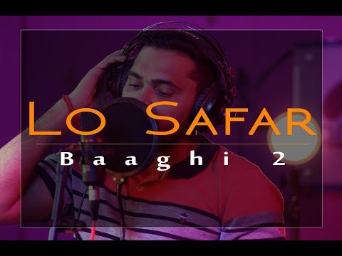 Lo Safar cover song | Baaghi 2 | Unplugged | Rakesh Pandey | Amit Bhadoria