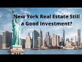 Real Estate in New York (Is it still a Good Investment?)