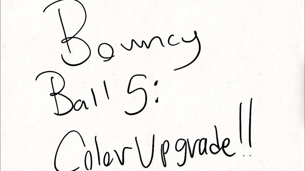 Wilson Animations presents: Bouncy Ball 5: Color Upgrade!!