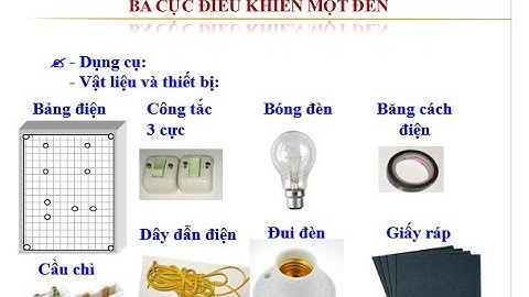 Bài 9 Lắp mạch điện hai công tắc ba cực điều khiển một đèn - Môn Công nghệ 9