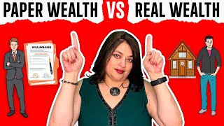 What Is Paper Wealth? Paper Wealth VS Real Wealth