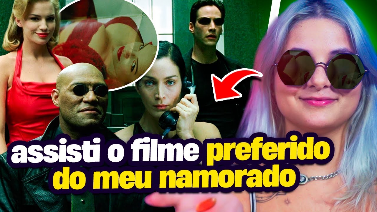 Agora entendi porque MATRIX é o filme favorito do meu namorado....