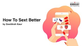 How To Sext Better | Geetarsh Kaur x Bonobology screenshot 2