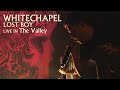 Whitechapel - Lost Boy | Live from the Valley