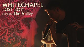 Смотреть клип Whitechapel - Lost Boy | Live From The Valley