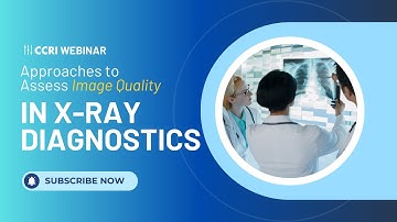 Approaches to Assess Image Quality in X-Ray Diagnostics | Expert Insights from CCRI