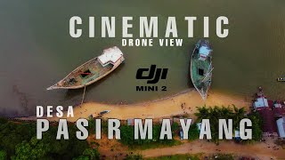 PESONA WISATA ' DESA PASIR MAYANG ' | CINEMATIC DRONE VIEW