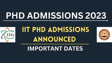 PHD ADMISSIONS 2023 || IIT PHD ADMISSIONS 2023 || LAST DATE TO APPLY || IISC PHD ADMISSIONS FORM OUT
