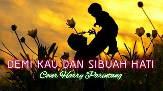 Demi Kau dan Si Buah Hati Harry Parintang | Pance Pondaag