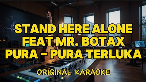 Stand Here Alone Feat Mr. Botax - Pura Pura Terluka (Karaoke)