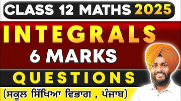 🔥INTEGRALS🔥(6 Marks) IMPORTANT QUESTIONS||12TH CLASS || LEP SOLUTIONS||PSEB 2025