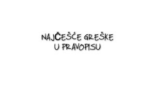Najčešće Greške U Pravopisu
