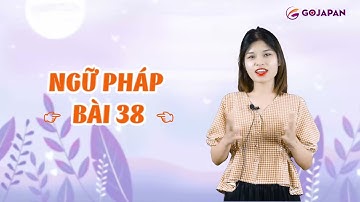 Ngữ pháp n4 bài 38 - Gojapan