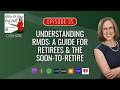 Understanding RMDs: A Guide For Retirees & The Soon-to-Retire