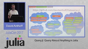 Query.jl: Query Almost Anything in Julia | David Anthoff | JuliaCon 2017