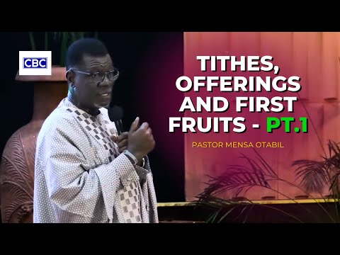 Tithes Offerings And First Fruits Pt.1 Pastor Mensa Otabil