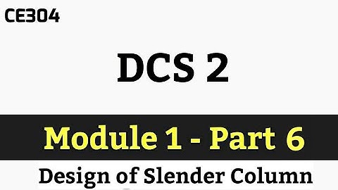 DCS2 |Module 1 Part 6| Design of slender column| Design of Concrete Structures 2|CE304 |KTU S6 Civil