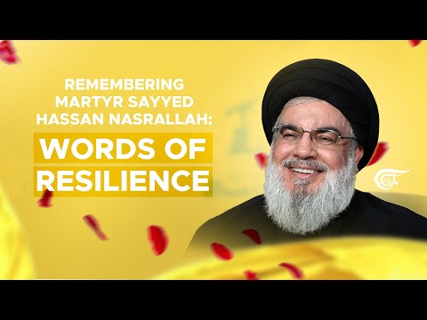 Remembering Martyr Sayyed Hassan Nasrallah Words Of Resilience