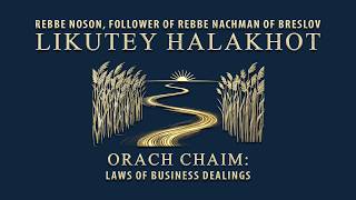 Likutey Halakhot: Orach Chaim | Laws of Business Dealings (Breslov Audiobook)