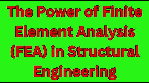 The Power of Finite Element Analysis FEA