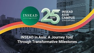 INSEAD in Asia: A Journey Told Through Transformative Milestones