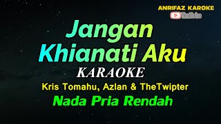 Jangan Khianati Aku Karaoke Nada Pria Azlan Twypiter Kris Tomohu