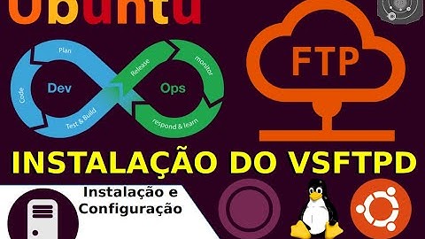 🔵 COMO instalar o VSFTPd no GNU/Linux Ubuntu Server 18.04.x LTS