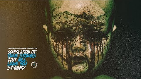 Fireside Unsolved Presents: Compilation of True Stories That Will Leave Stunned #compilations