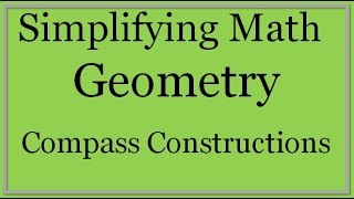 Geometry Lesson Compass Constructions Simplifying Math