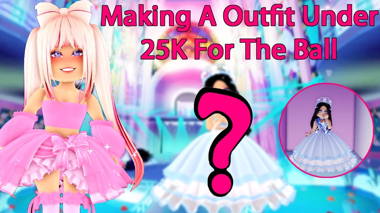 Making A Outfit Under 25k Diamonds For The Royale Ball Royale High ...