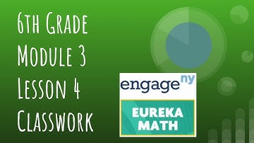 Engage NY// Eureka Math Grade 6 Module 3 Lesson 4 Classwork