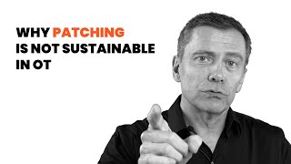 Why patching is not sustainable in OT environments