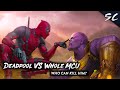 Deadpool Vs Whole MCU - Who in the Avengers and What if Episodes is capable to Kill Him?